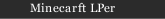 Minecarft LPer